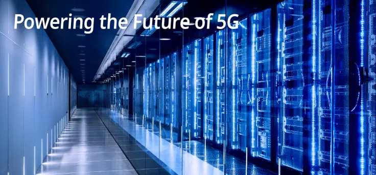 Powering the Future of 5G